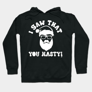 I Saw That You Nasty Christmas Santa Claus Adult Hoodie